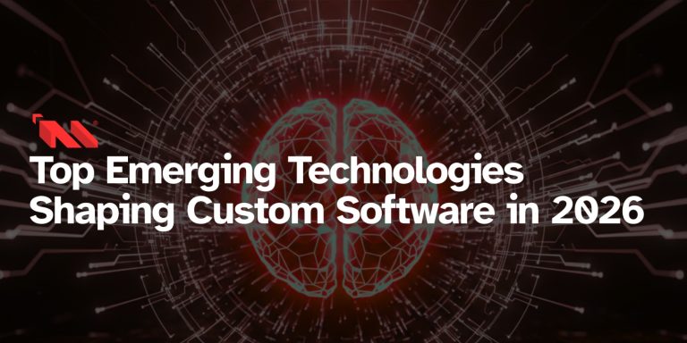 Top Emerging Technologies Shaping Custom Software in 2026